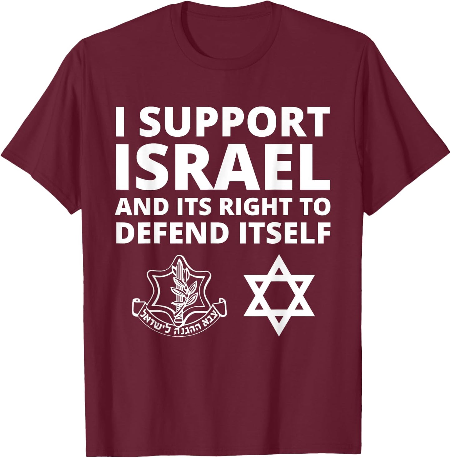 IDF Forces - I Support Israel and its Right to Defend Itself T-Shirt - T-Shirt | Maroon