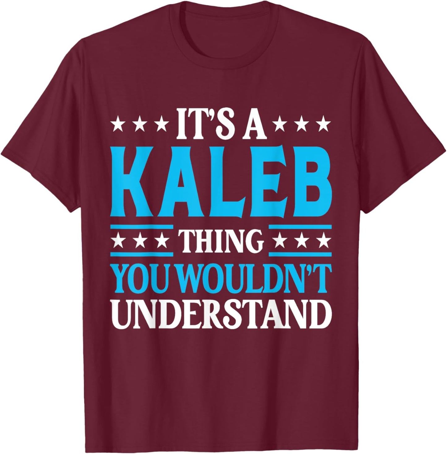 It's A Kaleb Thing Wouldn't Understand Personal Name Kaleb T-Shirt - T-Shirt | Maroon