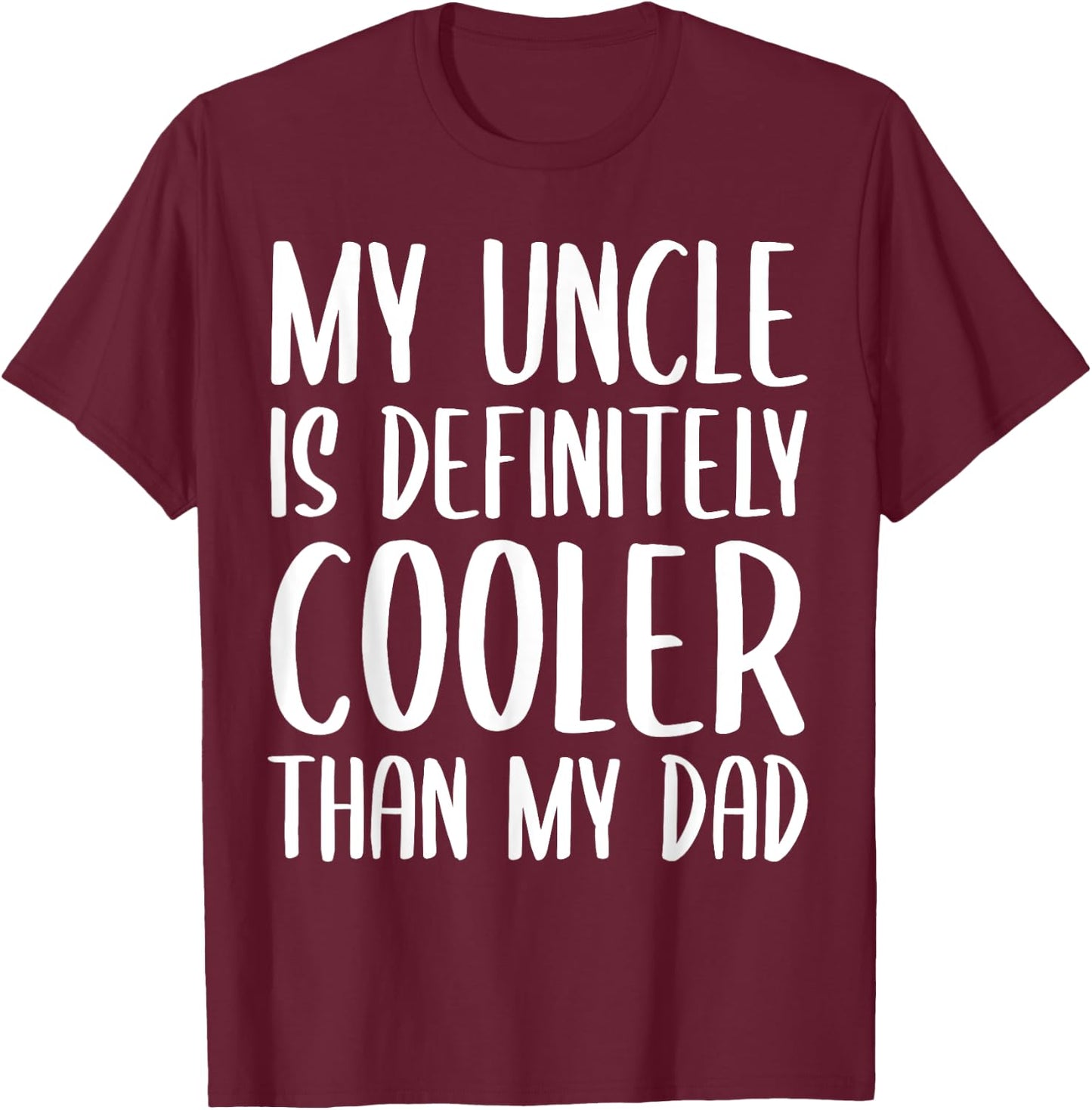 My Uncle is Definitely Cooler Than My Dad Funny Toddlers T-Shirt - T-Shirt | Maroon