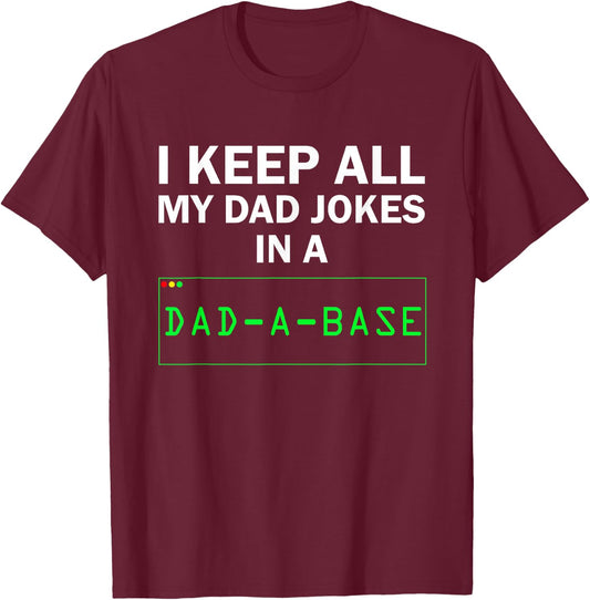 Funny I Keep All My Dad Jokes In A Dad A Base Gag Dad Joke T-Shirt - T-Shirt | Maroon