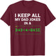 Funny I Keep All My Dad Jokes In A Dad A Base Gag Dad Joke T-Shirt - T-Shirt | Maroon