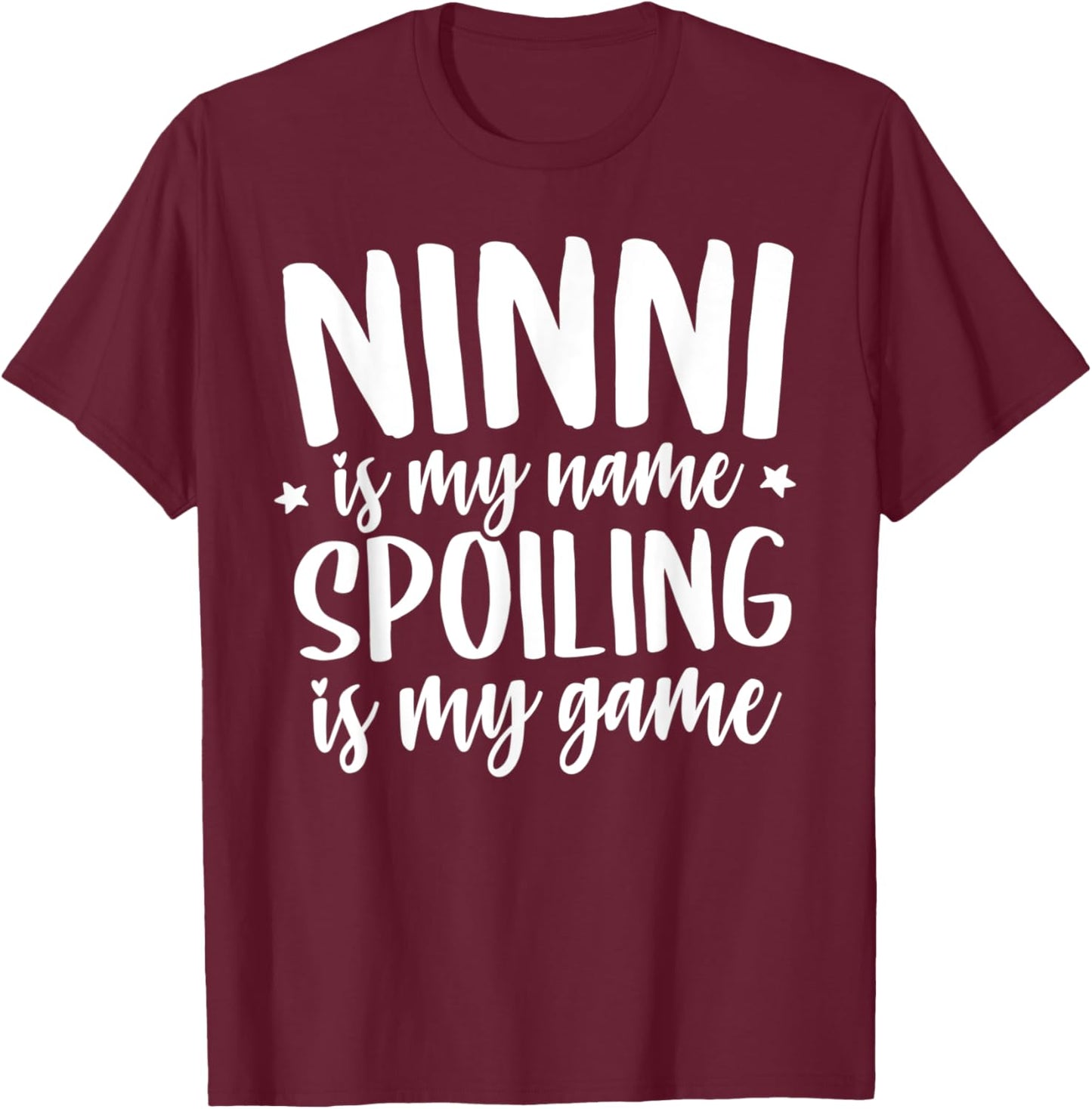 Ninni Shirts Ninni is my Name Spoiling is my Game T-Shirt - T-Shirt | Maroon