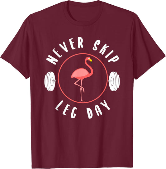 Never Skip Leg Day Flamingo Gym And Fitness T-Shirt - T-Shirt | Maroon