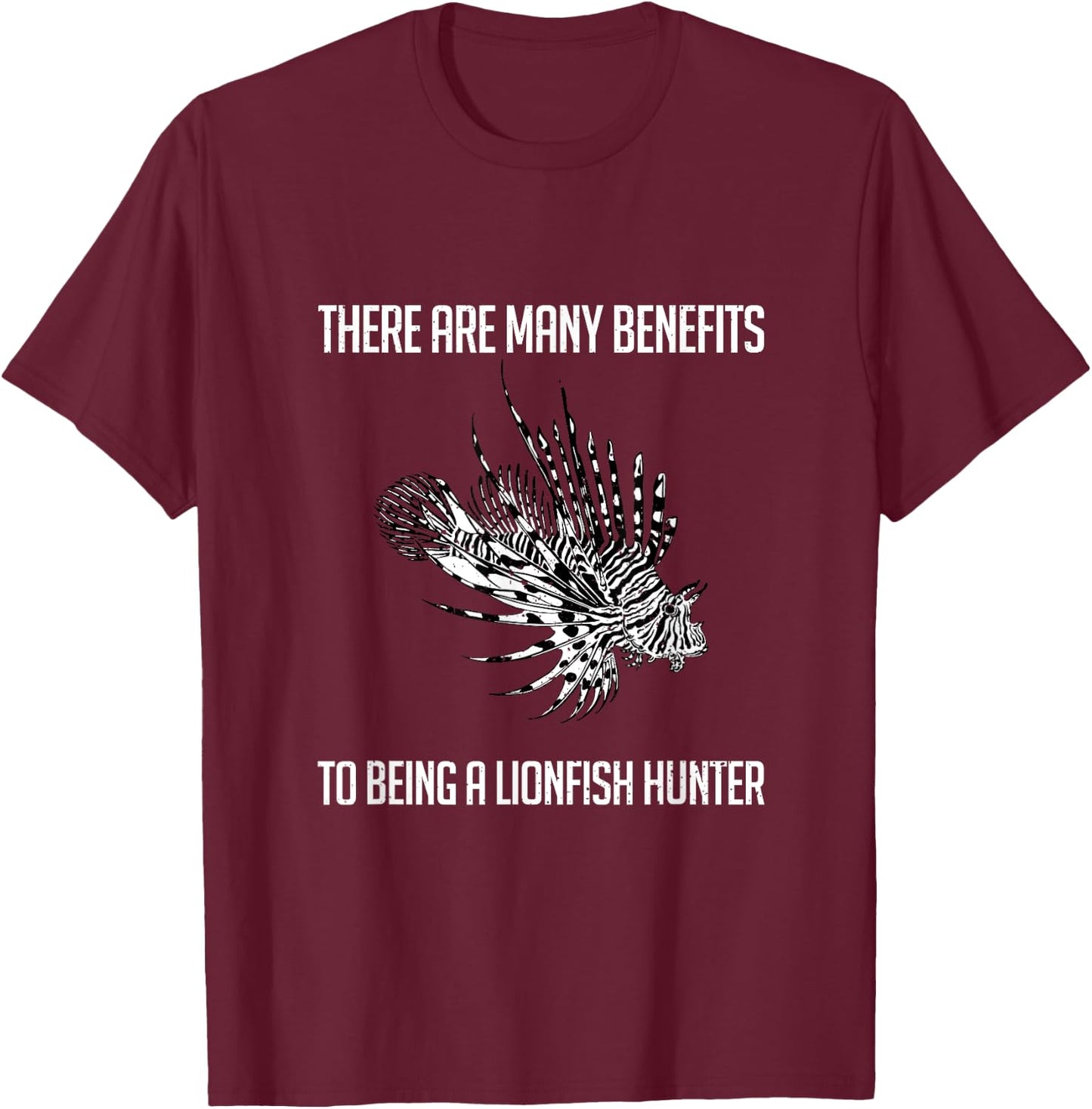 Funny There Are Many Benefits To Being A Lionfish Hunter T-Shirt - T-Shirt | Maroon