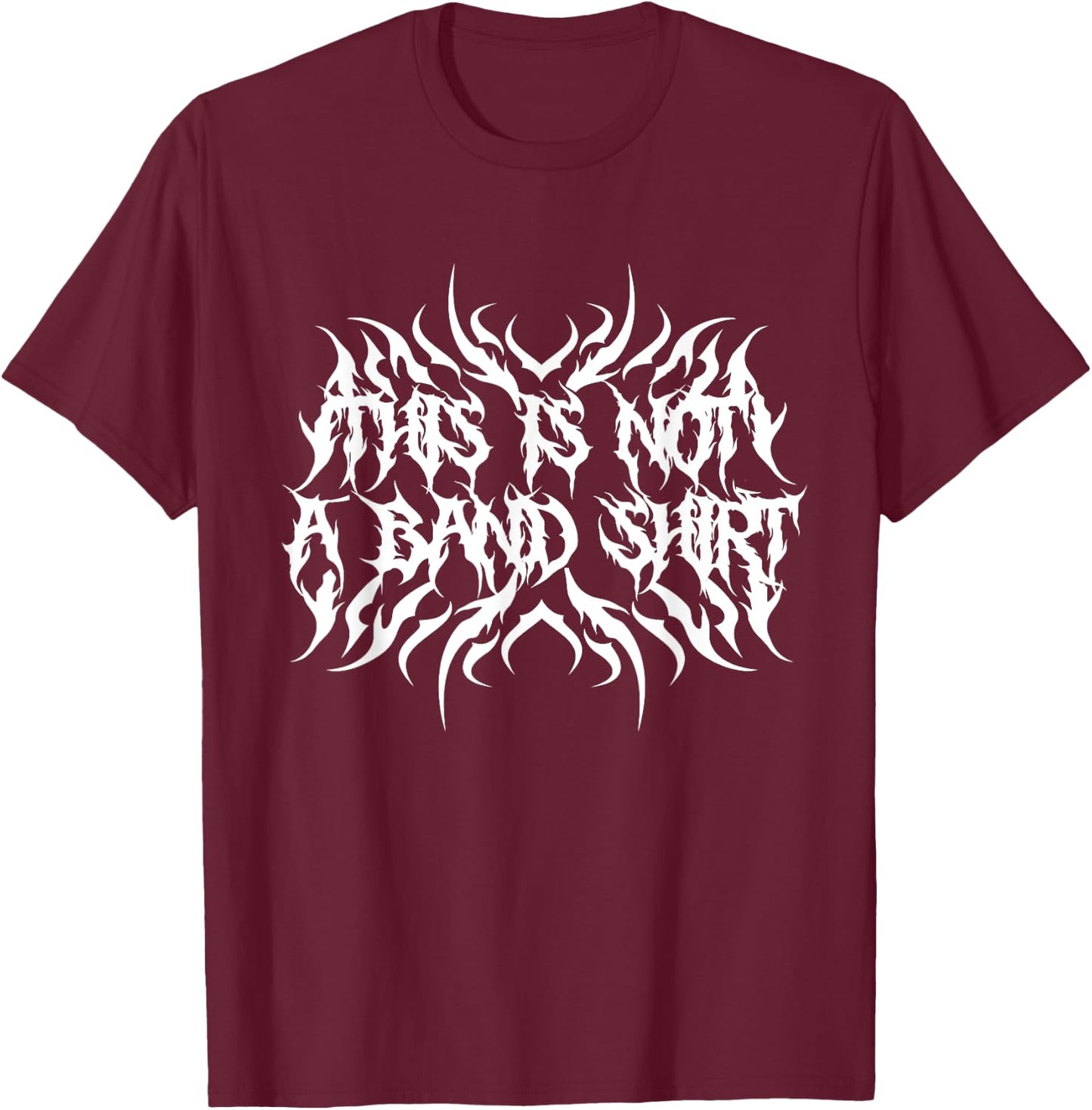 Deathcore Logo This is not a Band Shirt for Death Metal T-Shirt - T-Shirt | Maroon