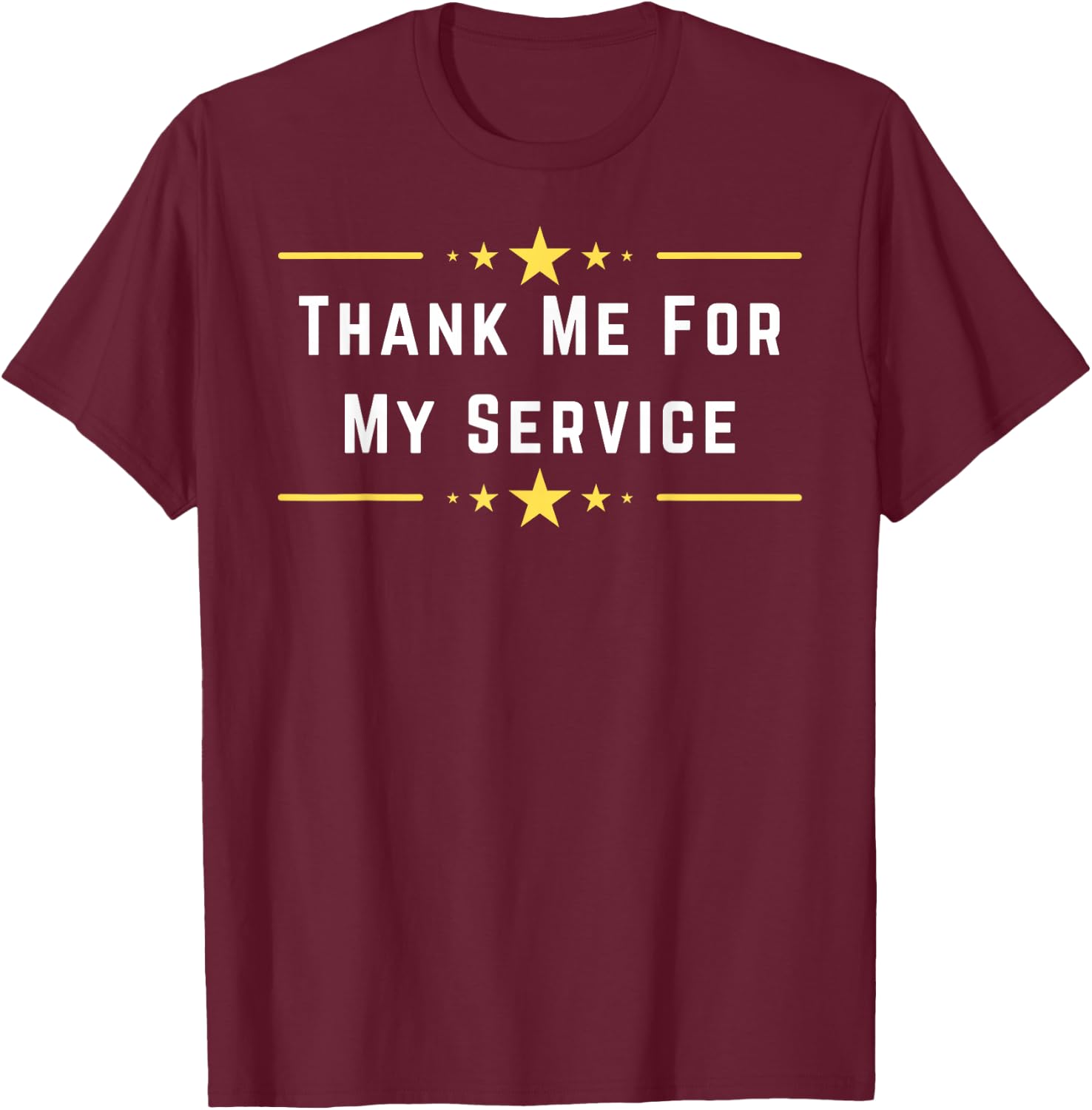 Thank me for my service T-Shirt - T-Shirt | Maroon