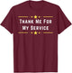 Thank me for my service T-Shirt - T-Shirt | Maroon