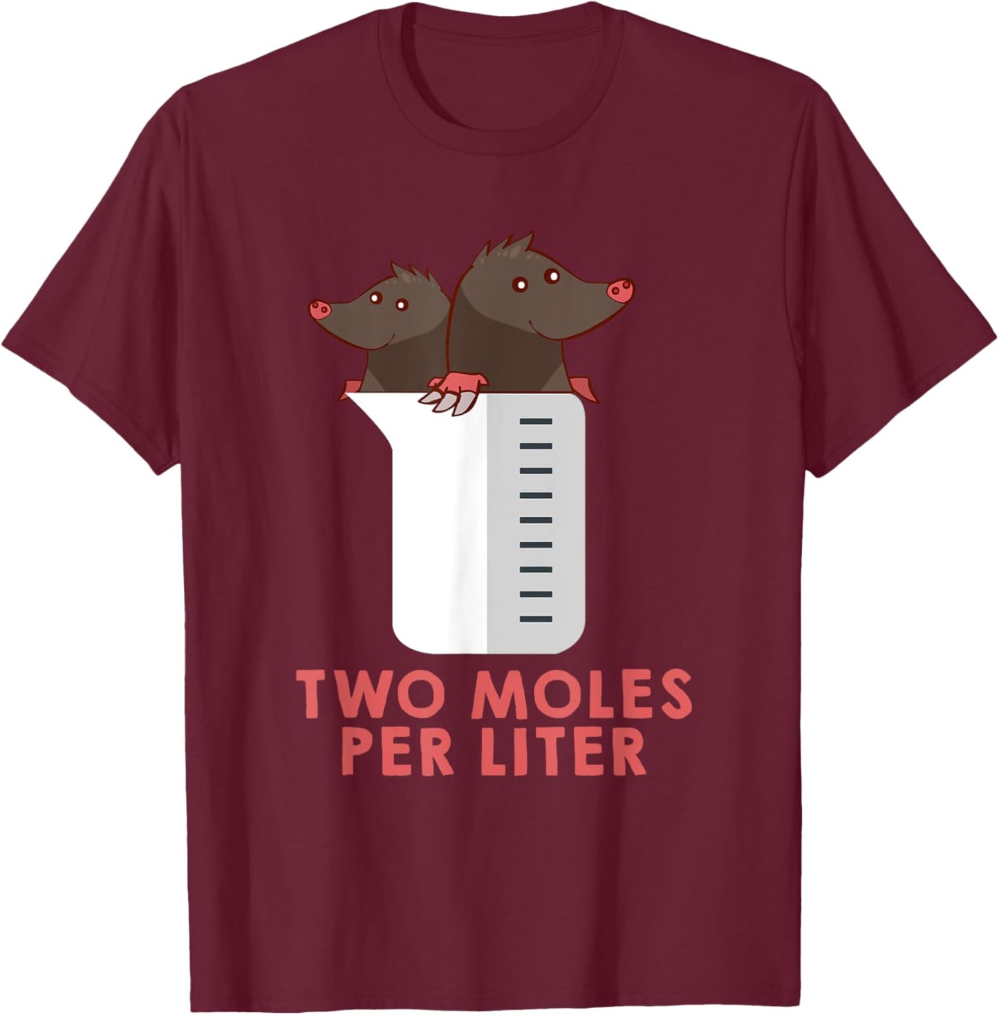 Two Moles Per Liter Shirt - Funny Chemistry Science T-Shirt - T-Shirt | Maroon
