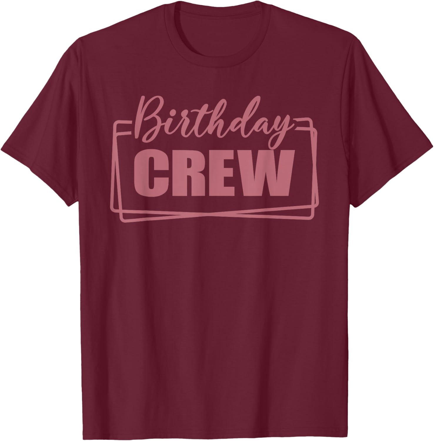Birthday Crew, Women & Girls Matching Group Birthday Party T-Shirt - T-Shirt | Maroon
