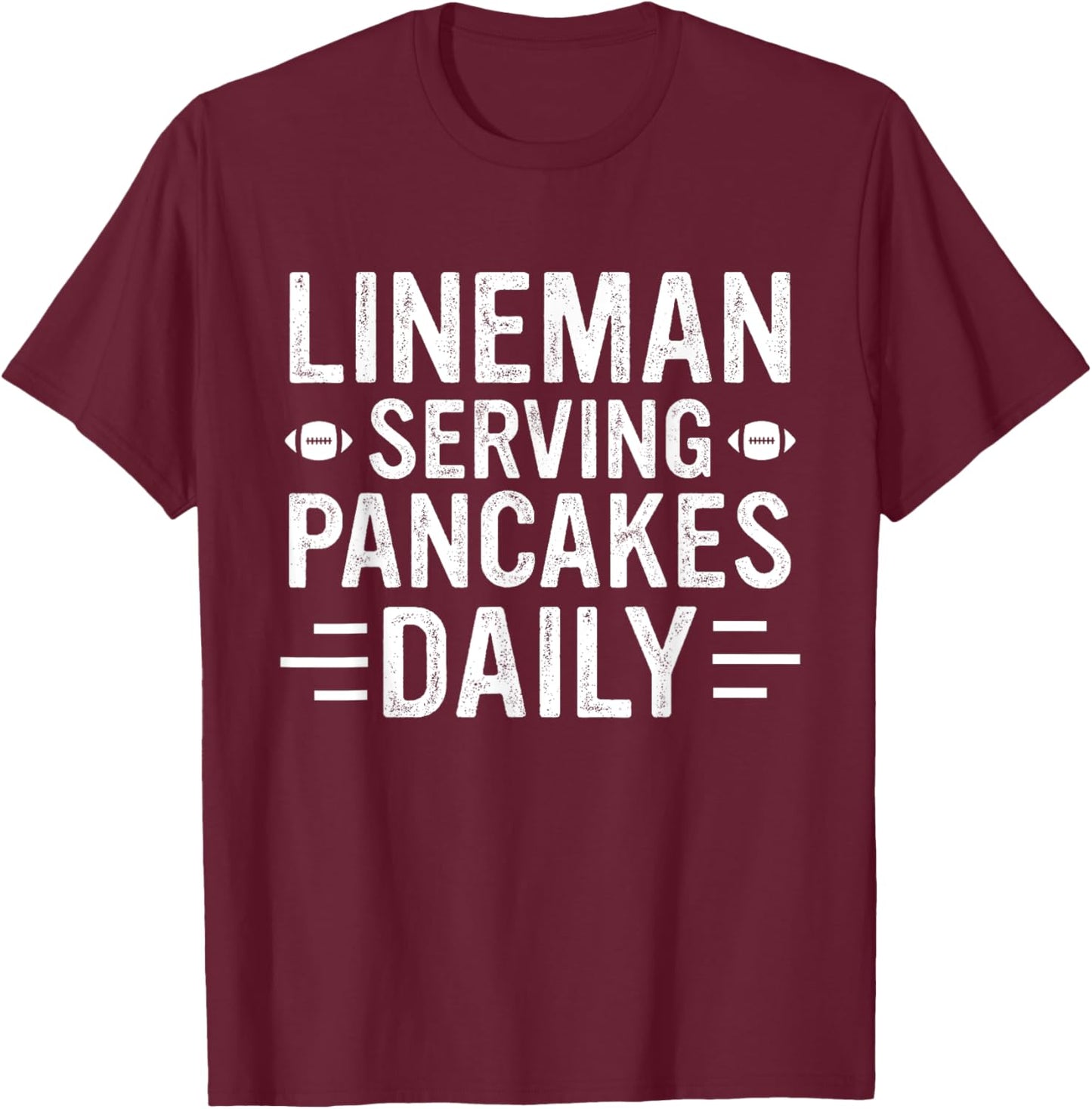 Lineman Serving Pancakes Daily Football Lineman T-Shirt - T-Shirt | Maroon
