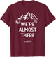 We're Almost There Funny Mountain Hiking T-Shirt - T-Shirt | Maroon