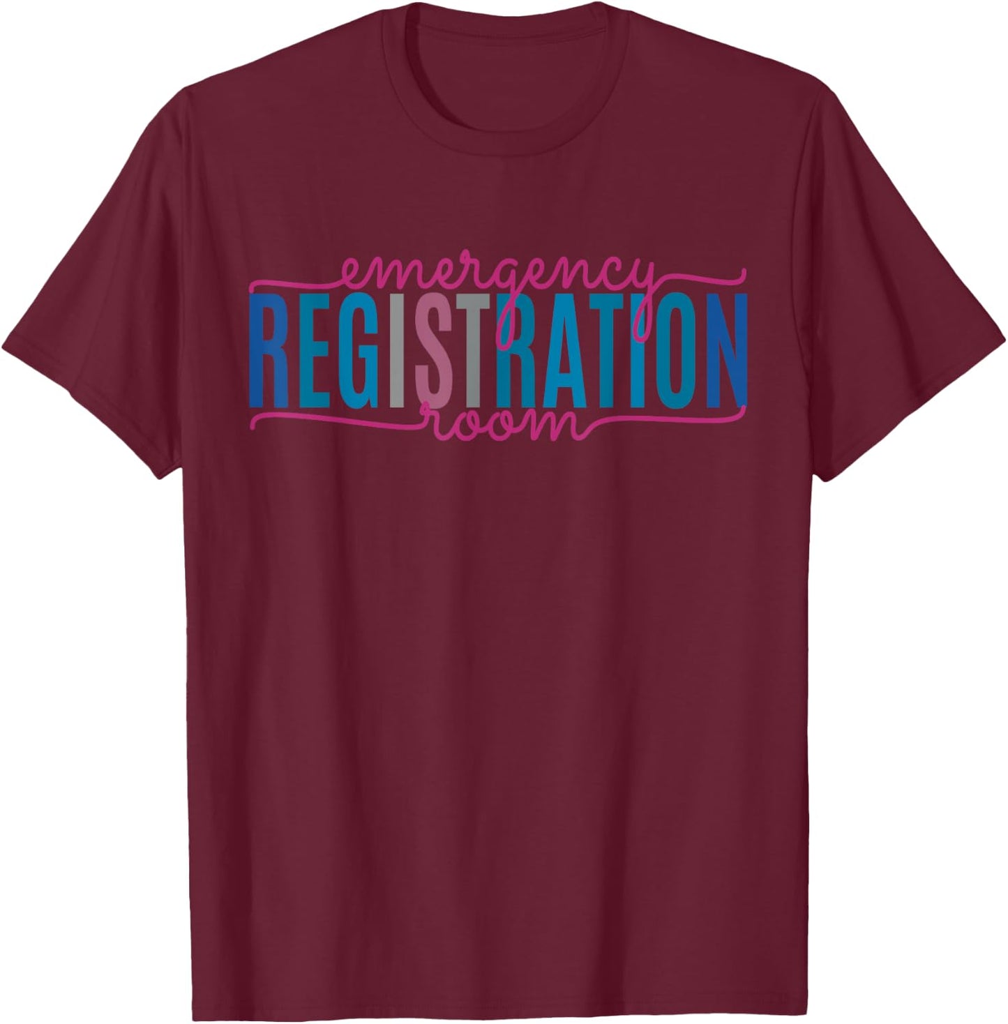 Emergency Room Registration Patient ER Registrar Nursing T-Shirt - T-Shirt | Maroon