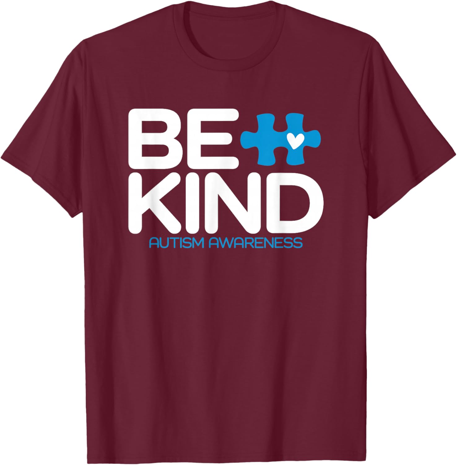 Autism Be Kind Shirt Women Men Kids Be Kind Autism Awareness T-Shirt - T-Shirt | Maroon