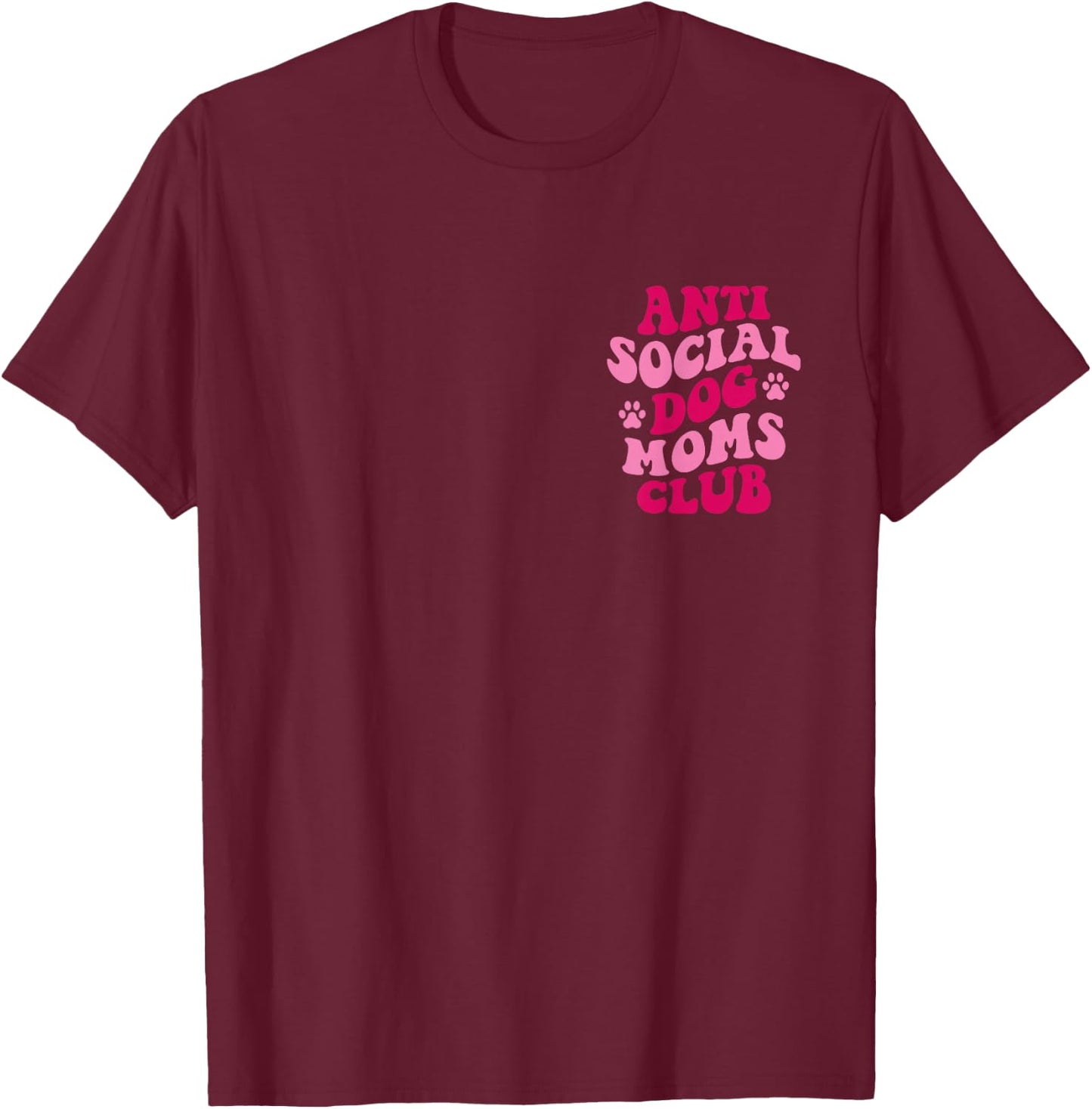 Anti Social Dog Moms Club Funny Dog Mom Apparel Groovy Women T-Shirt - T-Shirt | Maroon