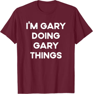 I'm Gary Doing Gary Things Funny Christmas Idea T-Shirt - T-Shirt | Maroon