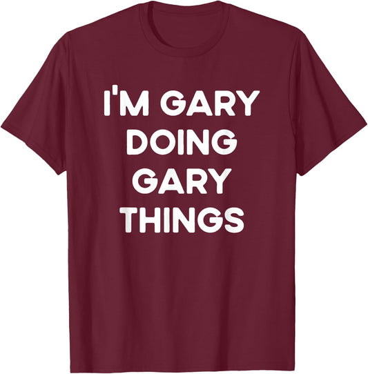 I'm Gary Doing Gary Things Funny Christmas Idea T-Shirt - T-Shirt | Maroon