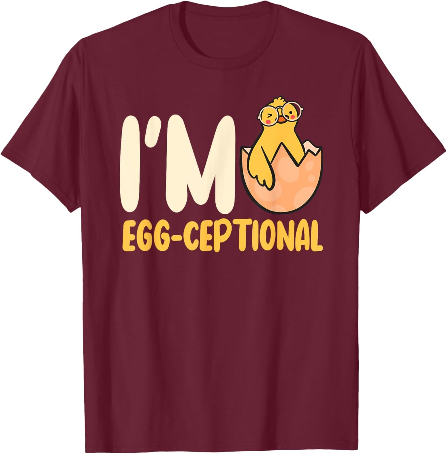 I'M Egg-Ceptional Hatching Chick Design Funny Easter Chicks T-Shirt - T-Shirt | Maroon