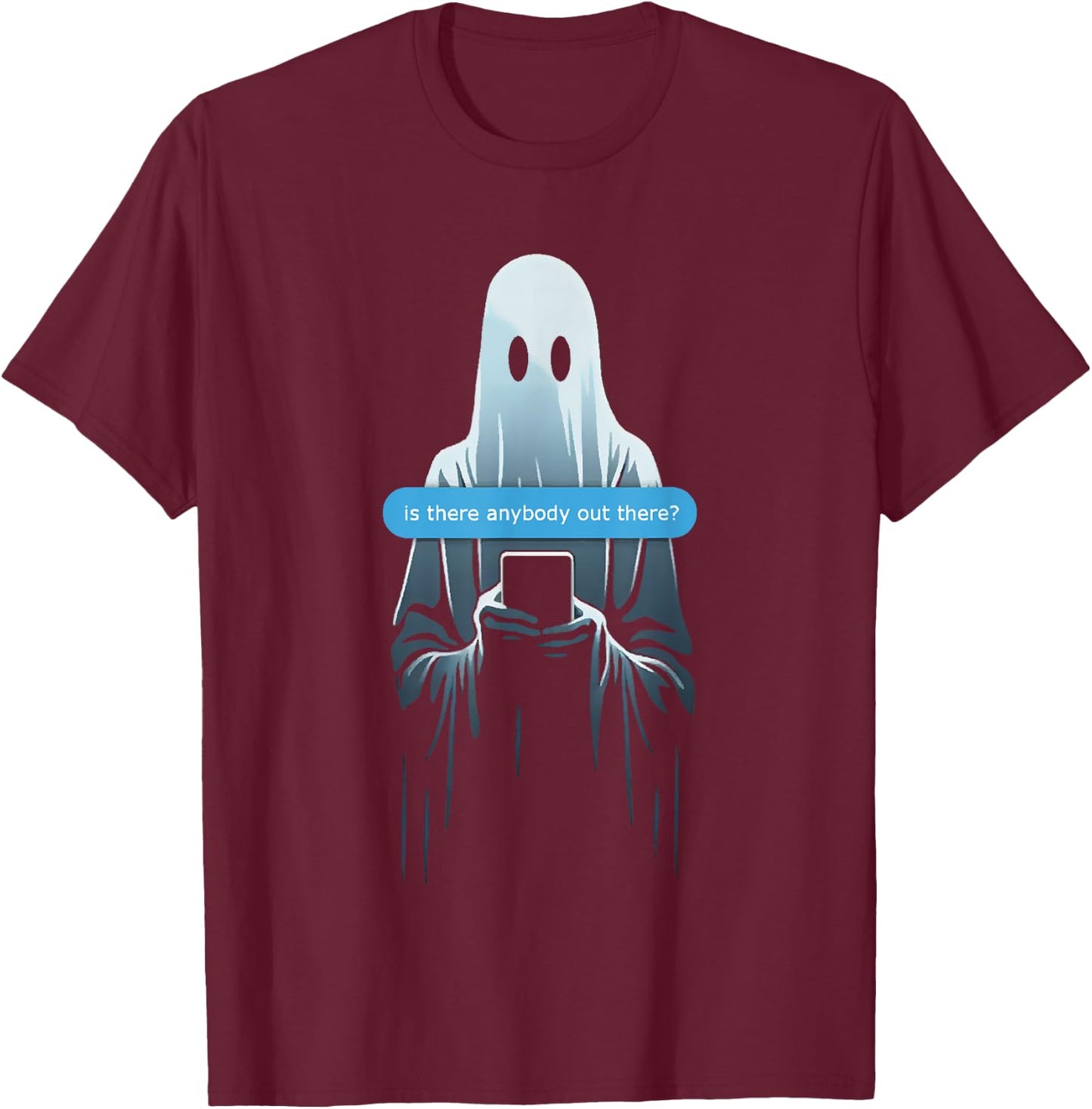 Ghost Texting Is There Anybody Out There? T-Shirt - T-Shirt | Maroon
