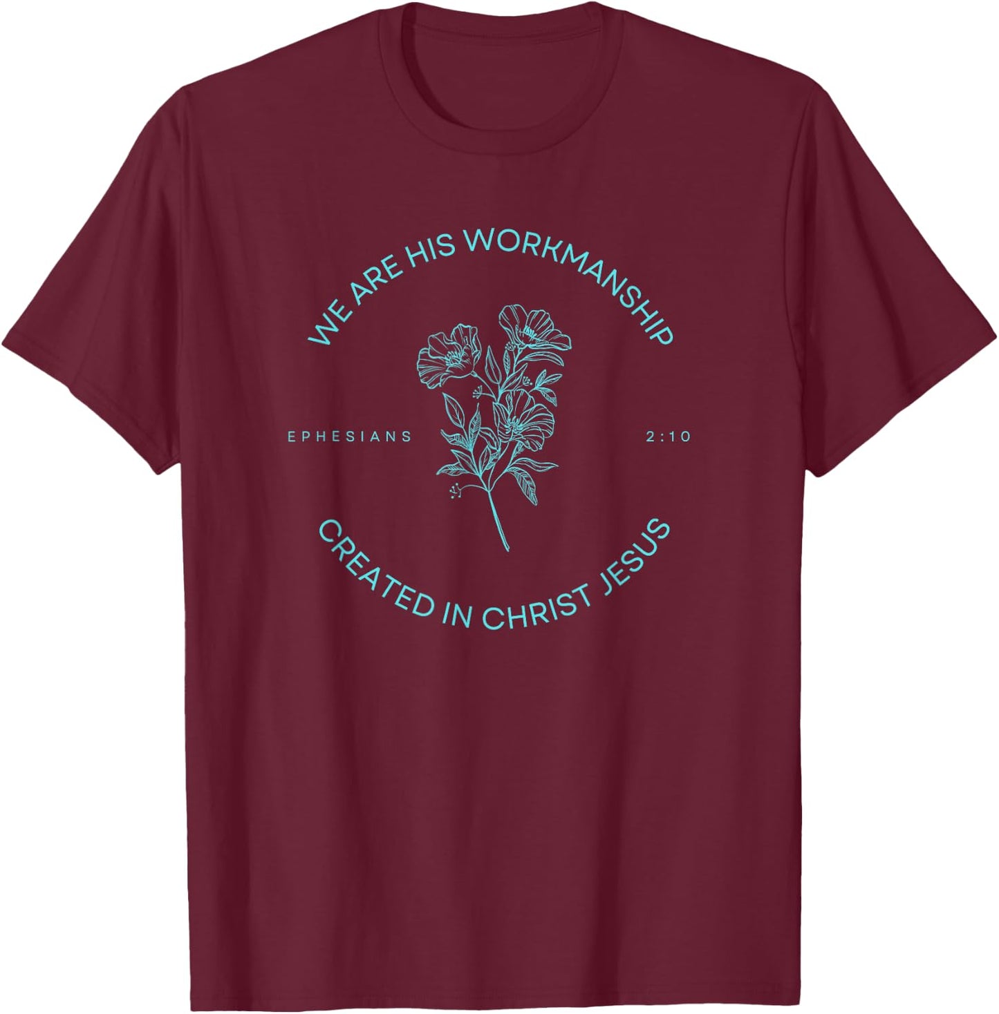Ephesians 2:10 - Created in Christ Jesus T-Shirt - T-Shirt | Maroon
