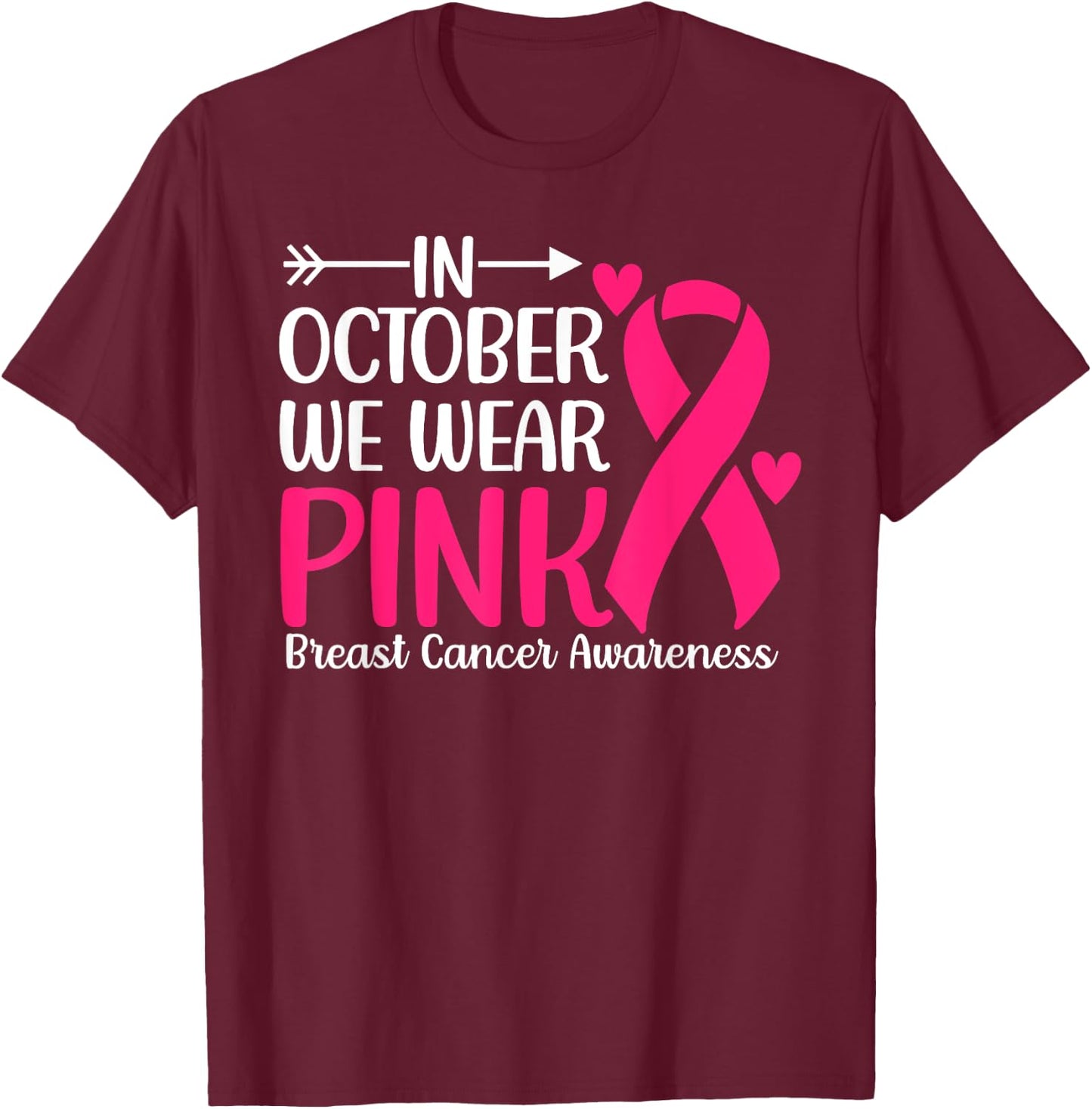 Breast Cancer Awareness Month In October Wear Pink Ribbon T-Shirt - T-Shirt | Maroon