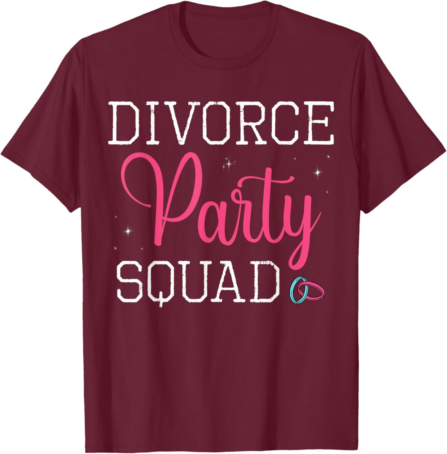 Divorce Party Squad End Of Marriage Divorcement Ex Wife T-Shirt - T-Shirt | Maroon