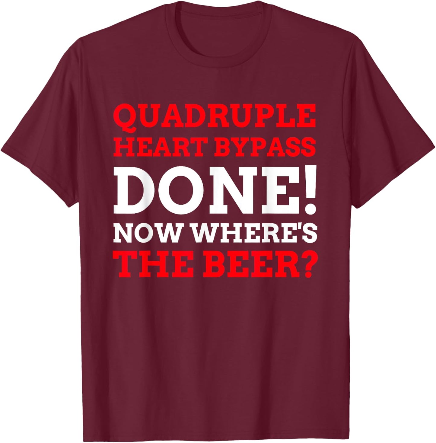 Funny Quadruple Heart Bypass T-Shirt - T-Shirt | Maroon