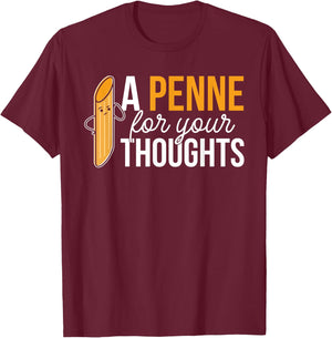Noodles Italian Dish Pasta A Penne For Your Thoughts T-Shirt - T-Shirt | Maroon