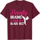 Beauty Brains And A Black Belt Martial Arts Cute Karate Girl T-Shirt - T-Shirt | Maroon