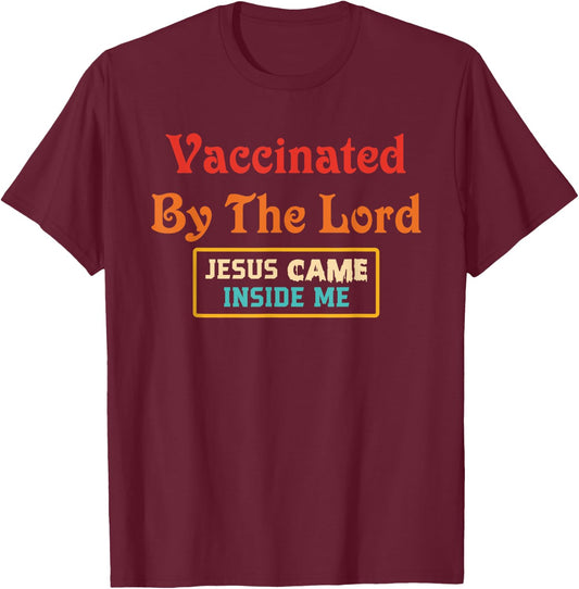 Vaccinated By The Lord Jesus Came Inside Me Retro T-Shirt - T-Shirt | Maroon