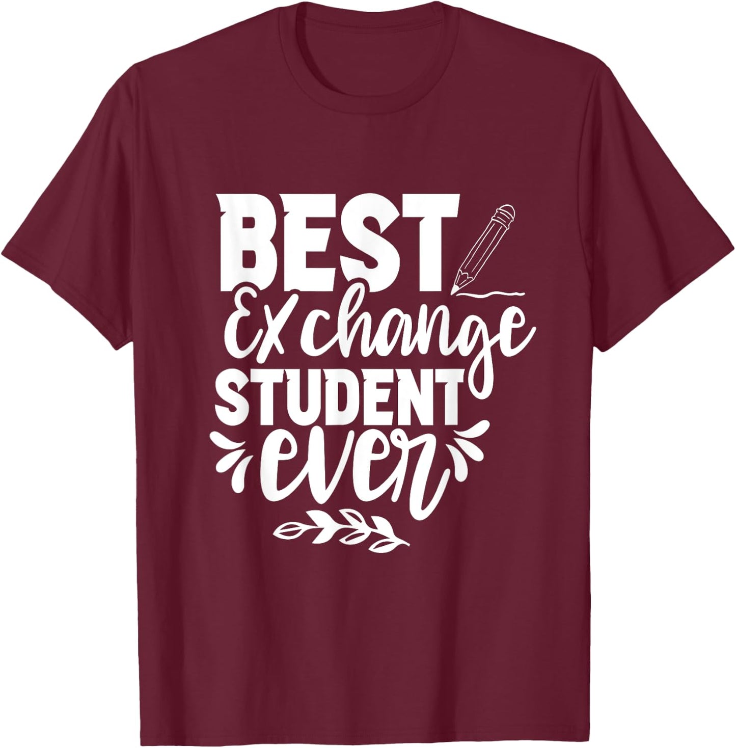 Best Exchange Student Ever Family Foreign School Host T-Shirt - T-Shirt | Maroon
