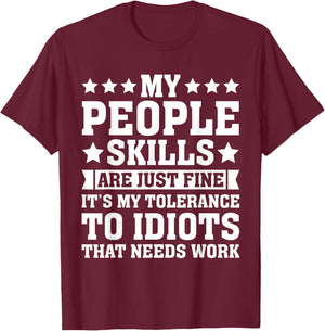 My Tolerance to Idiots Needs Work Funny Sarcasm T-Shirt - T-Shirt | Maroon