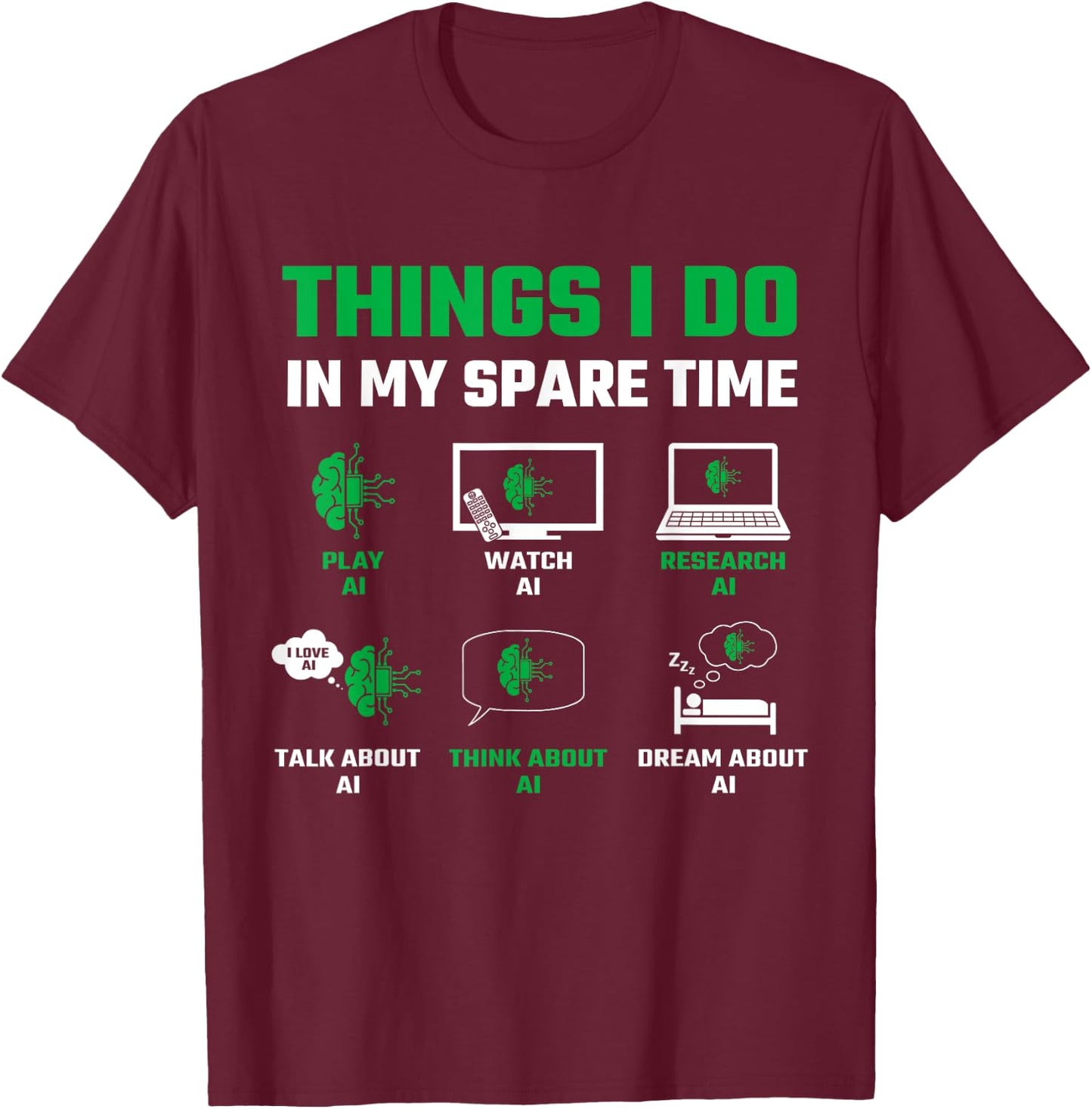 Funny Things I Do in My Spare Time for AI Lovers T-Shirt - T-Shirt | Maroon