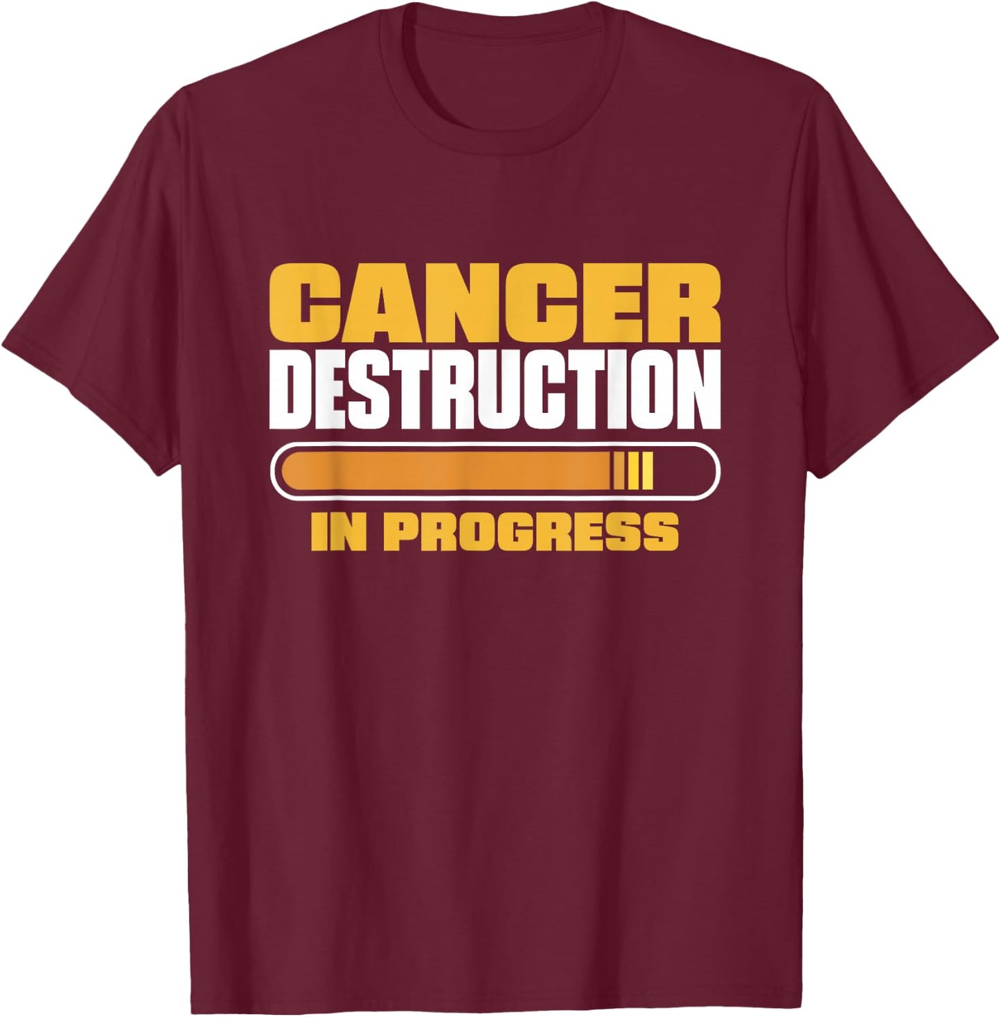 Cancer Destruction In Progress, Cancer Chemo Awareness T-Shirt - T-Shirt | Maroon
