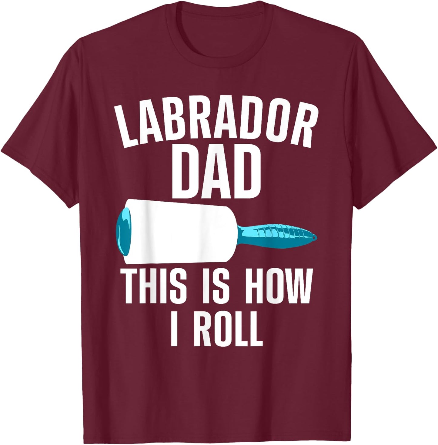 Cool Labrador Dad For Dad Men Labrador Retriever Hair Roller T-Shirt - T-Shirt | Maroon