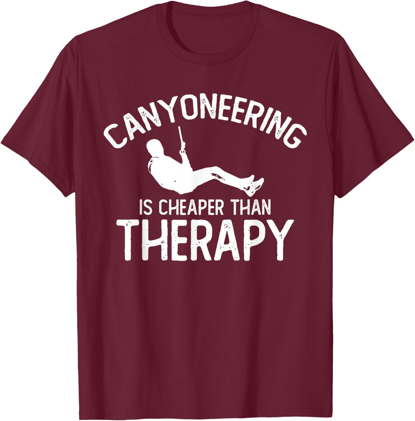 Canyoning Joke Climbing Therapy Hiking Tour Canyoneering T-Shirt - T-Shirt | Maroon