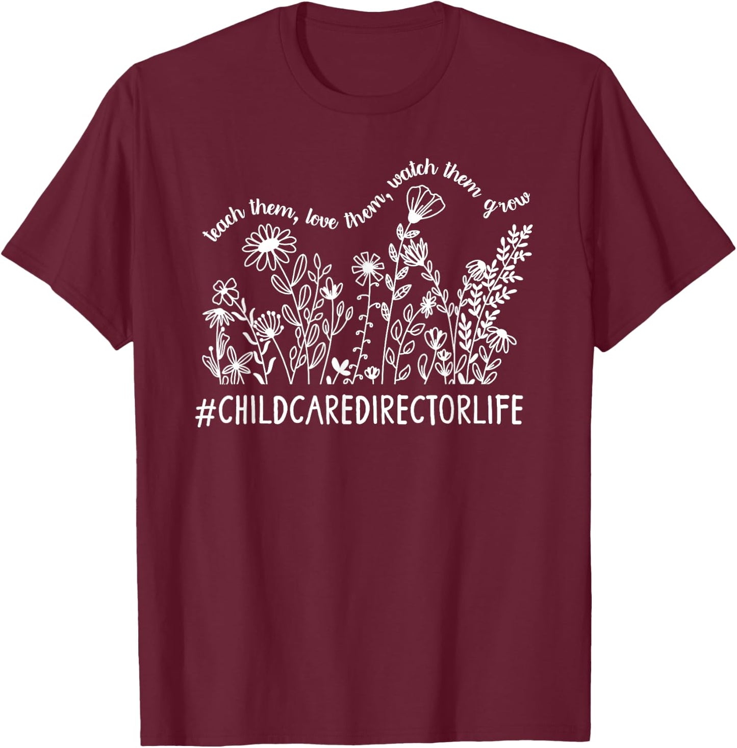 Childcare Director Life Child Care Director Flowers T-Shirt - T-Shirt | Maroon