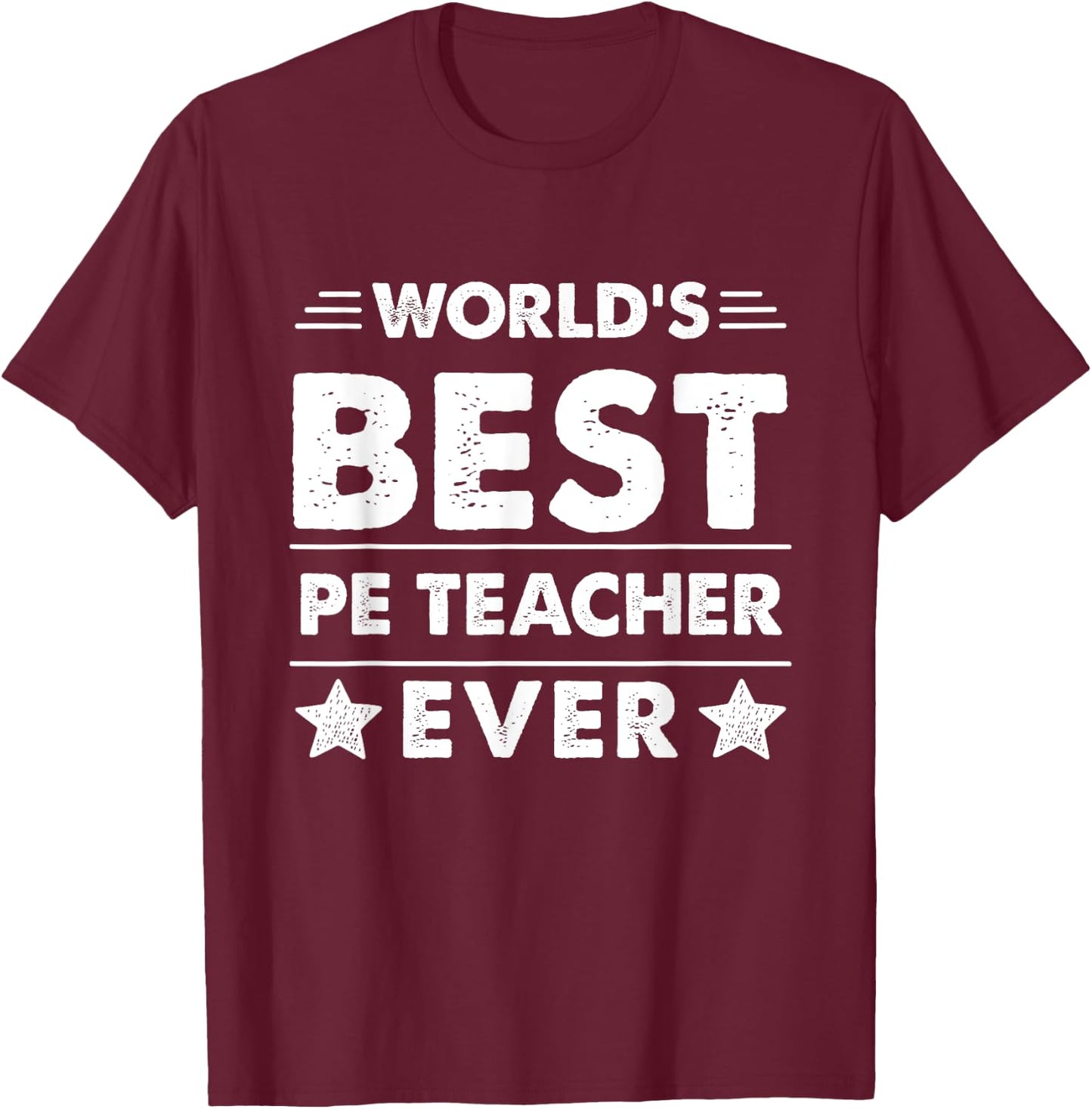 World's Best Pe Teacher Ever Men Women T-Shirt - T-Shirt | Maroon