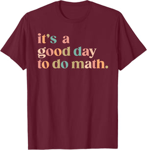 It'S A Good Day To Do Math Back To School Teacher Funny Math T-Shirt - T-Shirt | Maroon