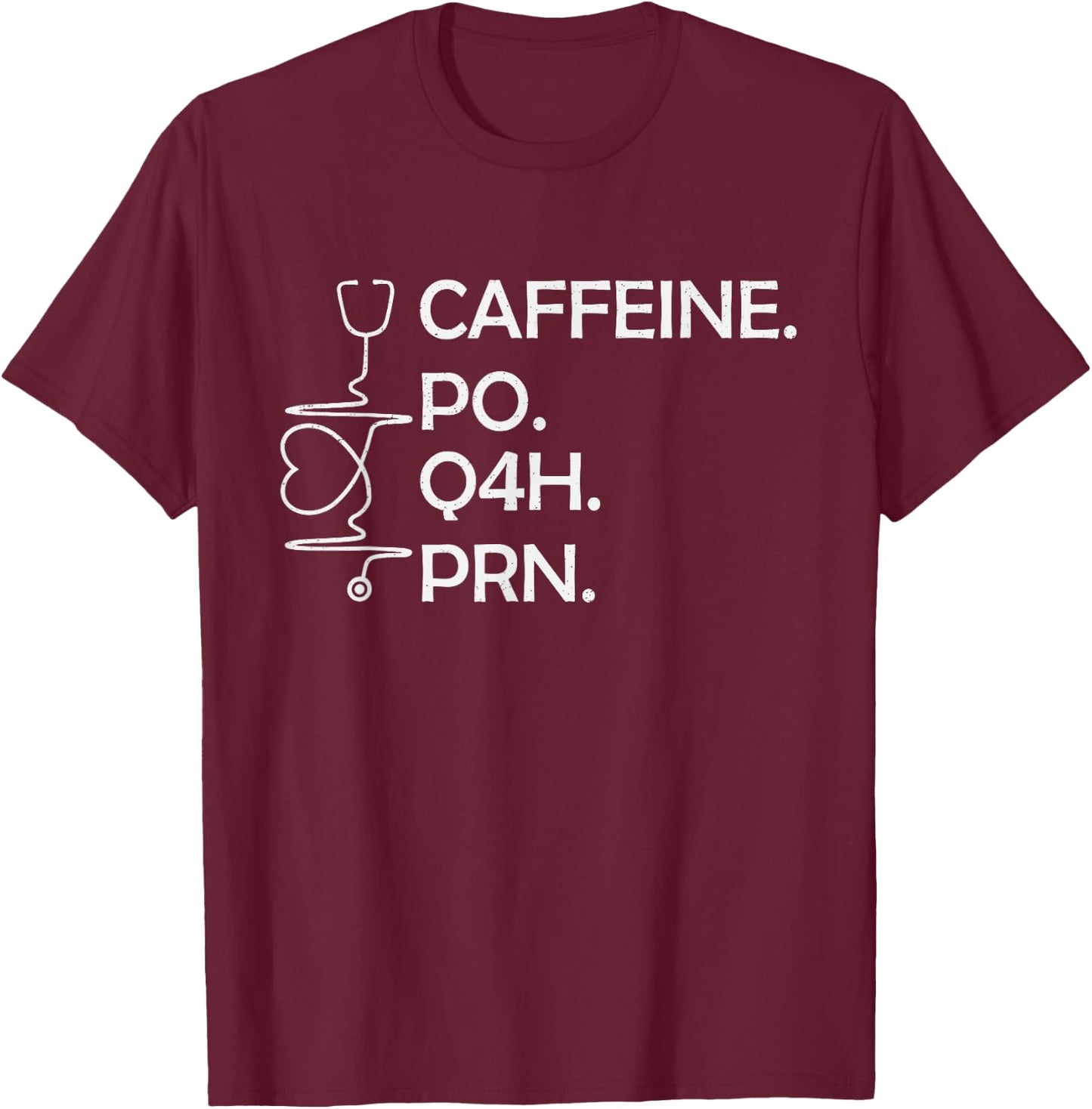 Caffeine Po Q4h Prn, Funny Coffee Caffeine Nurse Vintage T-Shirt - T-Shirt | Maroon