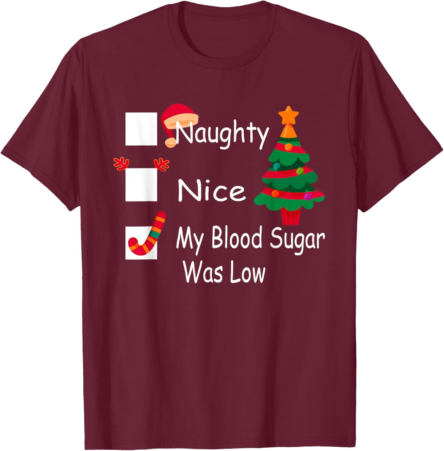 Naughty, Nice, My Blood Sugar Was Low Funny Christmas T-Shirt - T-Shirt | Maroon