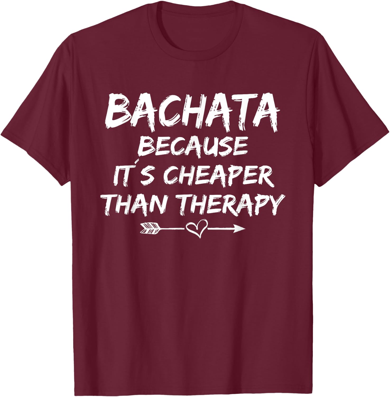 Funny bachata saying outfit dance class bachata dancer T-Shirt - T-Shirt | Maroon