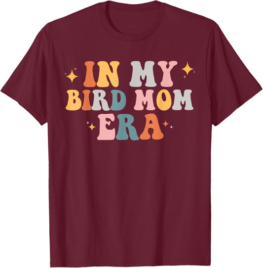 In my bird Mom era T-Shirt - T-Shirt | Maroon