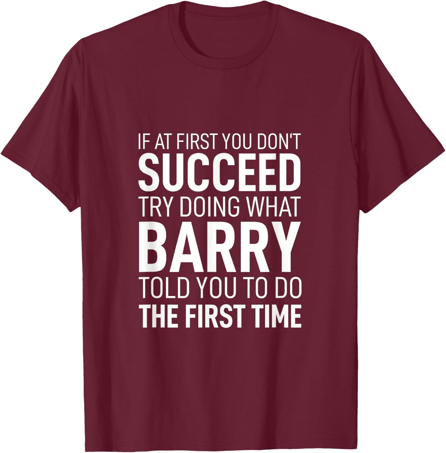 If at First You Dont Succeed Birthday Men Name Barry T-Shirt - T-Shirt | Maroon