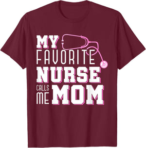 My Favorite Nurse Calls Me Mom Mothers Day Medical Nurse T-Shirt - T-Shirt | Maroon