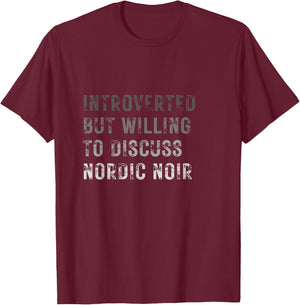 Introverted but willing to discuss Nordic noir T-Shirt - T-Shirt | Maroon