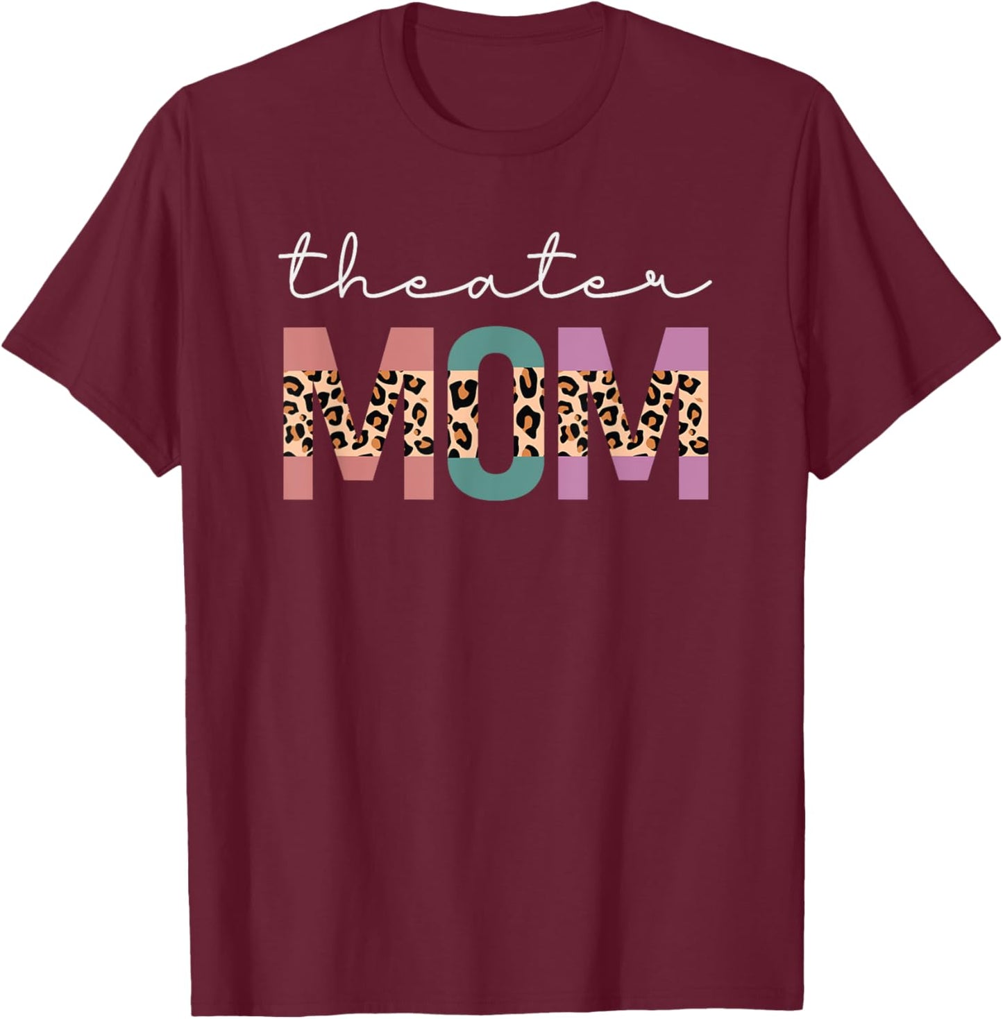 Theater Mom Funny Women Theatre Lover Mom Gift Leopard T-Shirt - T-Shirt | Maroon