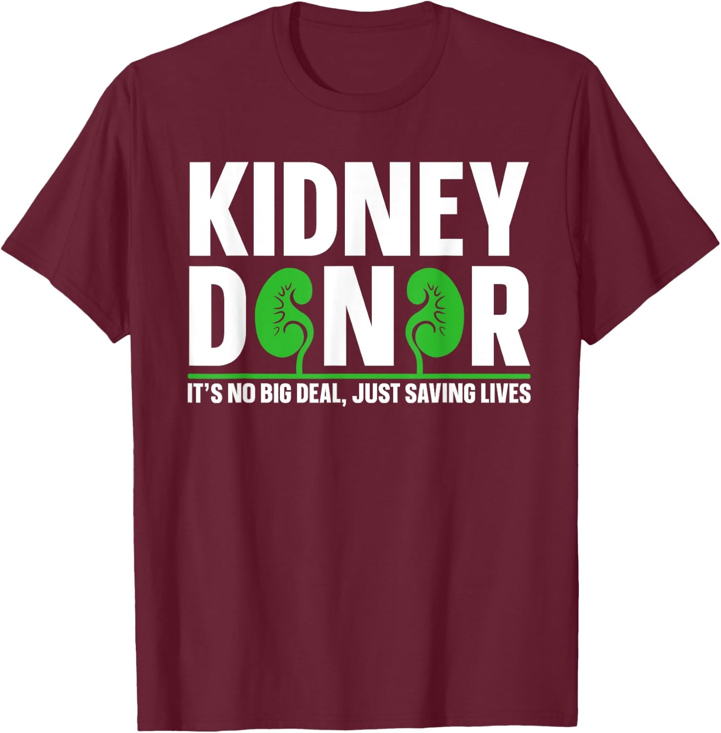 Kidney Donation Quote for a Kidney Donor T-Shirt - T-Shirt | Maroon