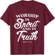Worship in Spirit and in Truth John 4 24 Christian Inspiring T-Shirt - T-Shirt | Maroon