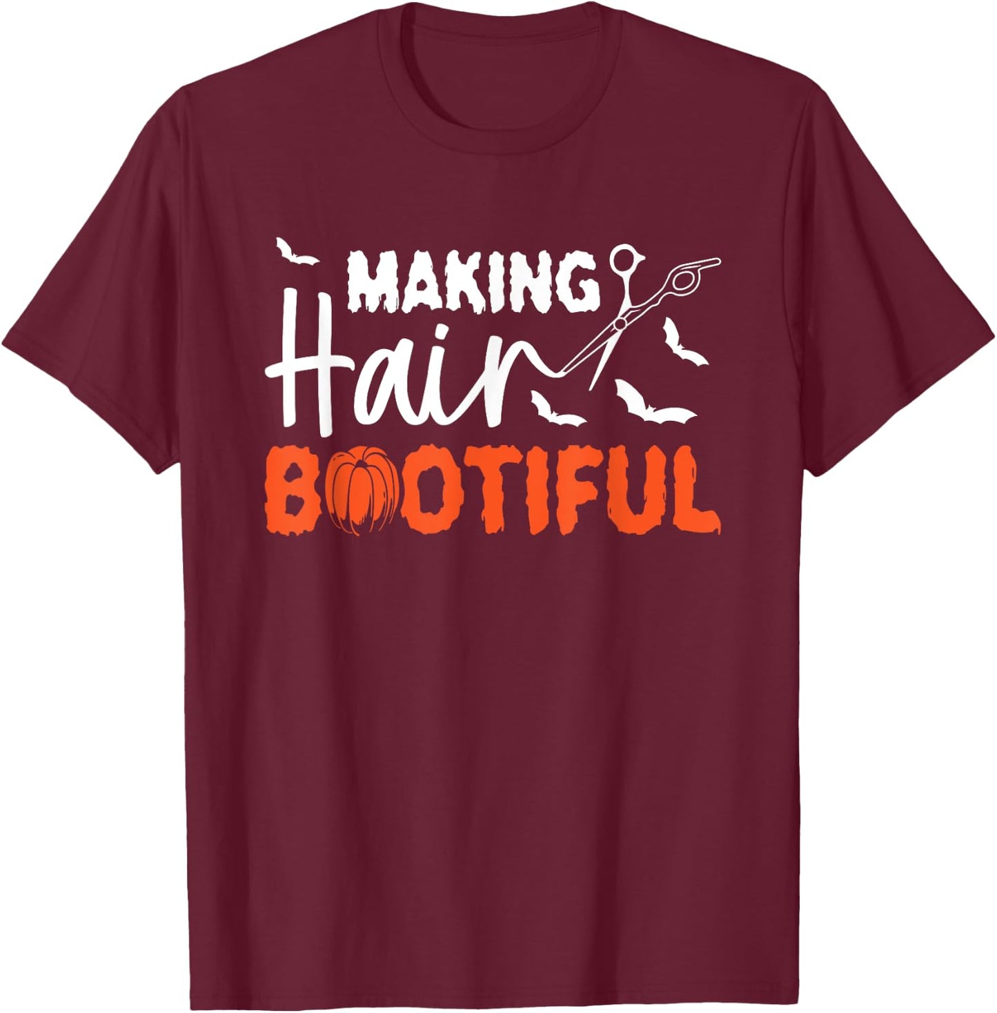 Making Hair Bootiful Hairdresser Halloween T-Shirt - T-Shirt | Maroon