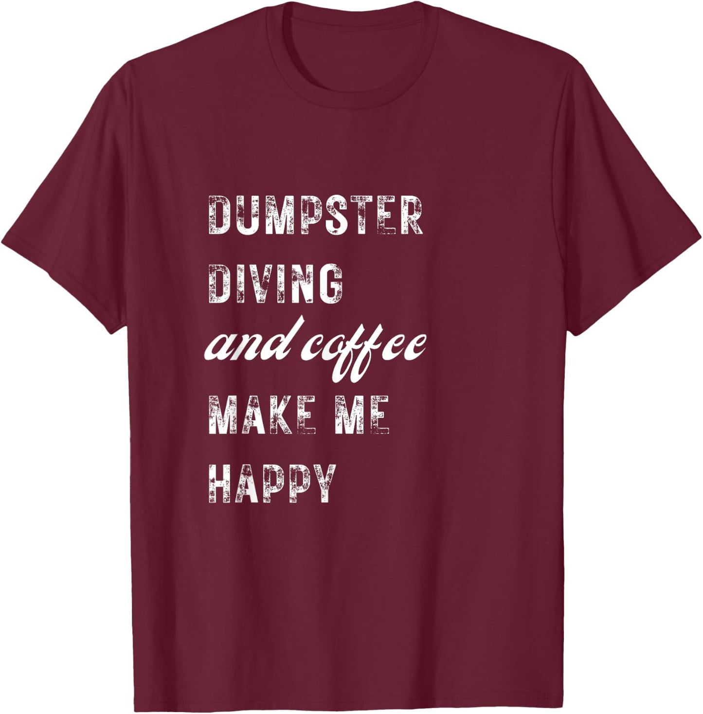 Happy Dumpster Diving Diver Expert Coffee Lover Funny T-Shirt - T-Shirt | Maroon